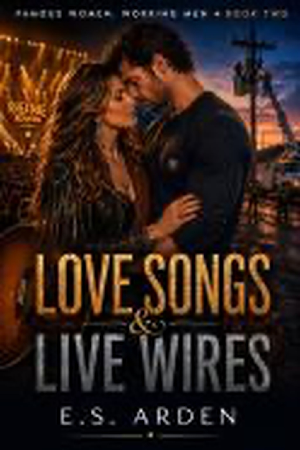LOVE SONGS & LIVE WIRES by E.S. Arden